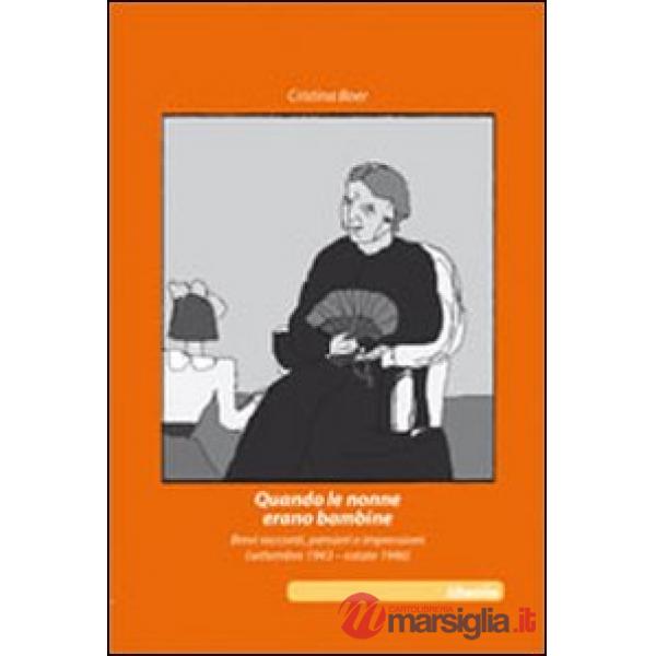 Quando le nonne erano bambine. Brevi racconti, pensieri e impressioni (settembre 1943-estate 1946)