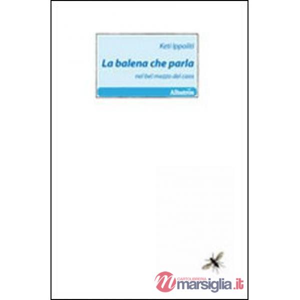 Balena che parla nel bel mezzo del caos (La)