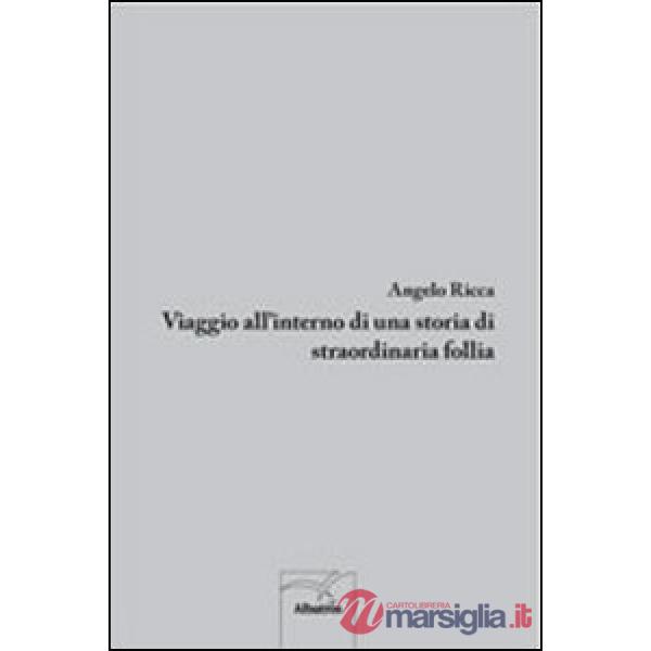 Viaggio all'interno di una storia di straordinaria follia