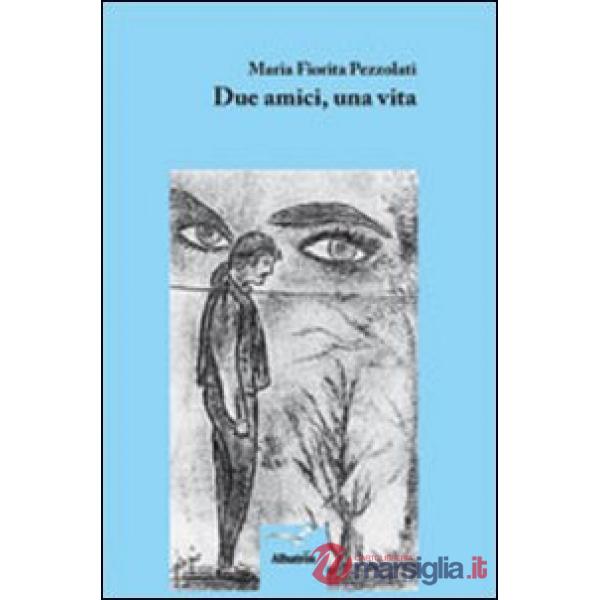 Due amici, una vita