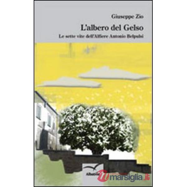 Albero del gelso. Le sette vite dell'alfiere Antonio Belpusi (L')