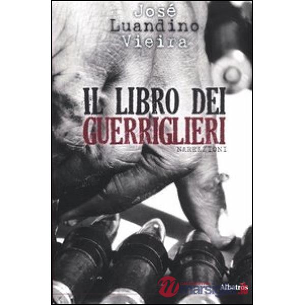 Di fiumi anziani e guerriglieri. Vol. 2: Il libro dei guerriglieri