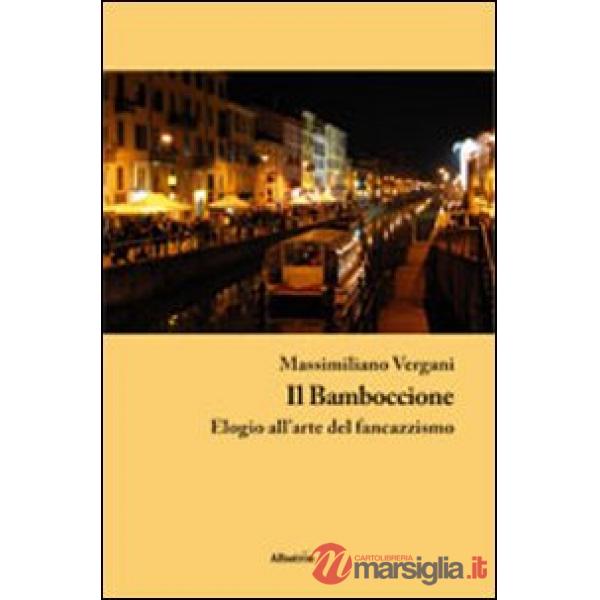 Bamboccione. Elogio all'arte del fancazzismo (Il)