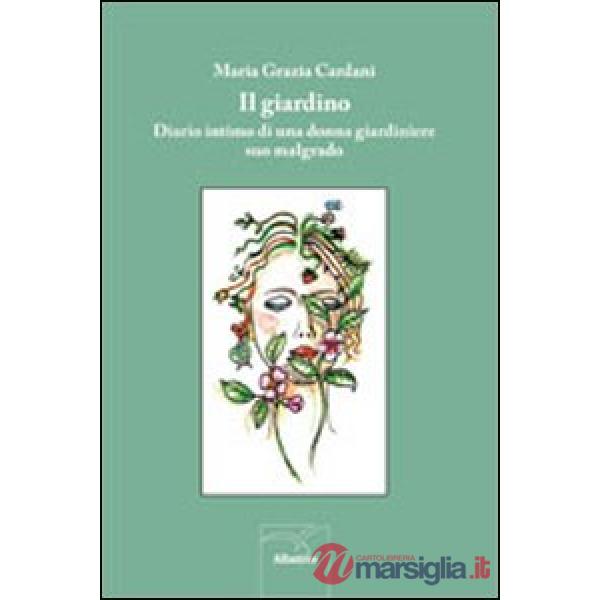 Giardino. Diario intimo di una donna giardiniere suo malgrado (Il)