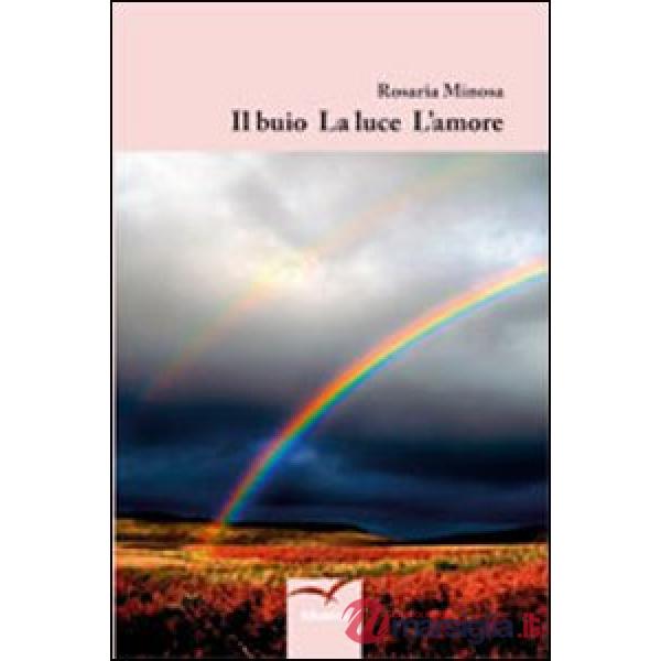 Buio la luce l'amore (Il)