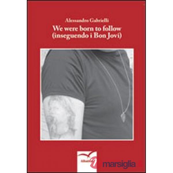 We were born to follow (inseguendo i Bon Jovi)
