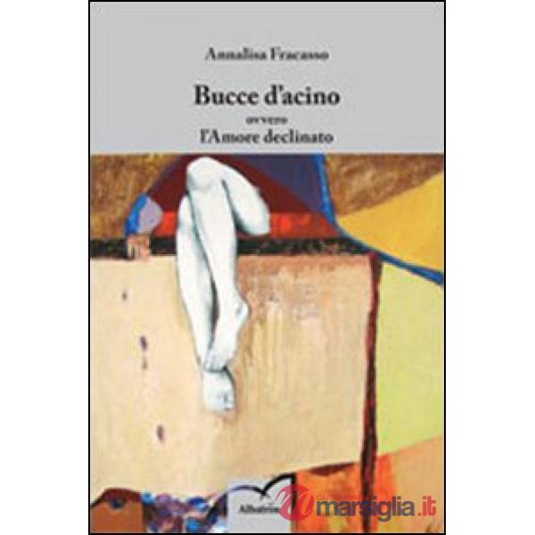 Bucce d'acino ovvero l'amore declinato