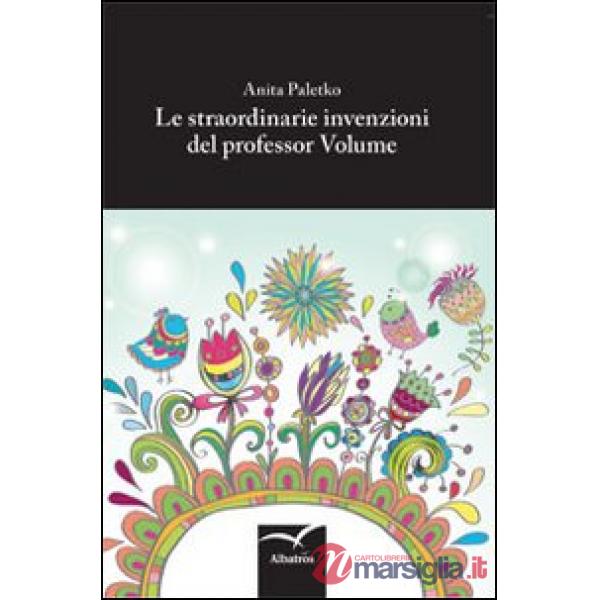 Straordinarie invenzioni del professor Volume (Le)