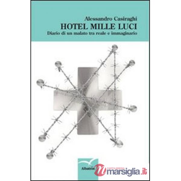 Hotel mille luci. Diario di un malato tra reale e immaginario