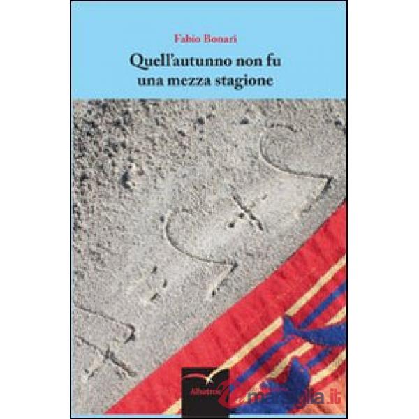 Quell'autunno non fu una mezza stagione
