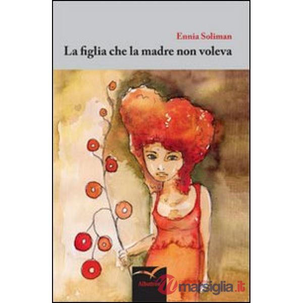 Figlia che la madre non voleva (La)