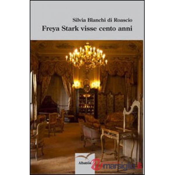 Freya Stark visse cento anni