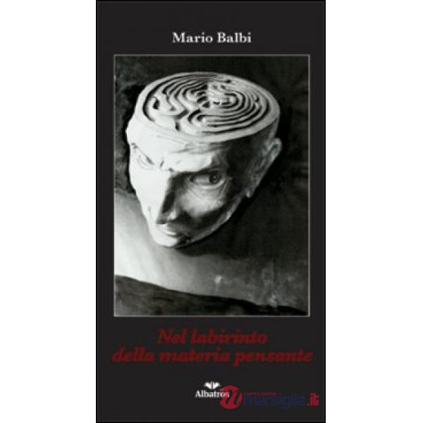 Nel labirinto della materia pensante