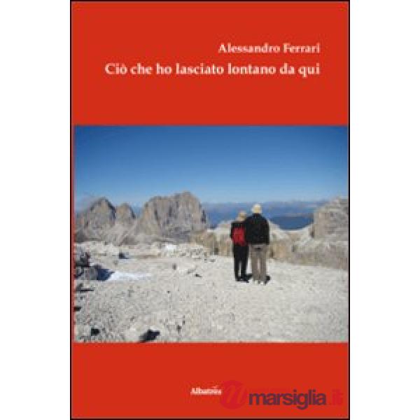 Ciò che ho lasciato lontano da qui