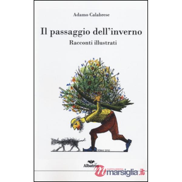 Passaggio dell'inverno. Racconti illustrati. Ediz. illustrata (Il)