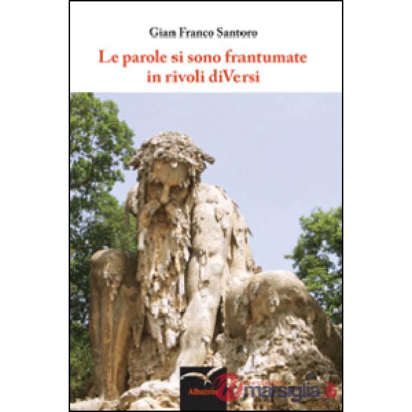 Parole si sono frantumate in rivoli diVersi (Le)