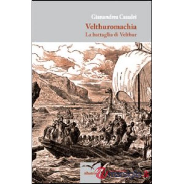 Velthuromachia. La battaglia di Velthur