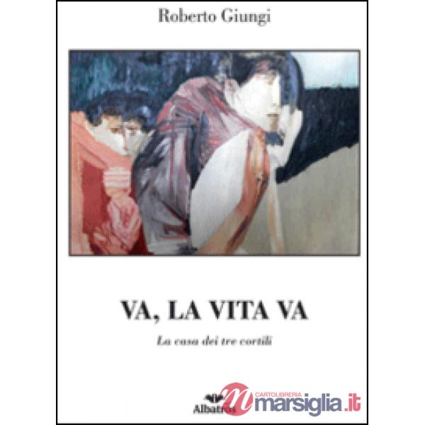 Va, la vita va. La casa dei tre cortili