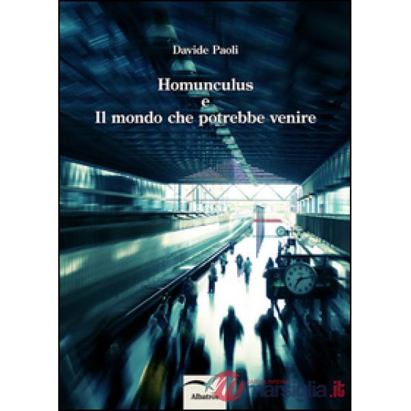 Homunculus e il mondo che potrebbe venire