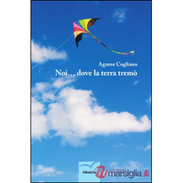 Noi... dove la terra tremò