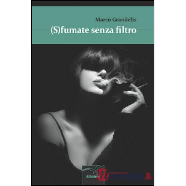 (S)fumate senza filtro