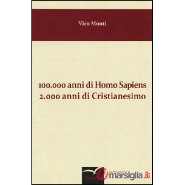 100.000 anni di homo sapiens 2.000 anni di cristianesimo
