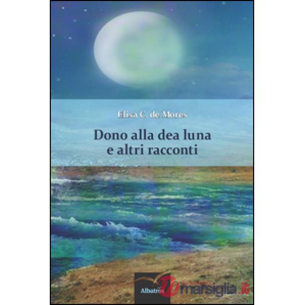 Dono alla dea Luna e altri racconti