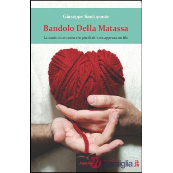 Bandolo Della Matassa. La storia di un uomo che più di altri era appeso a un filo