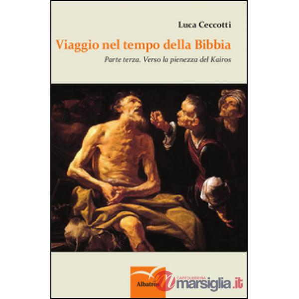 Viaggio nel tempo della Bibbia. Vol. 3: Verso la pienezza del Kairos