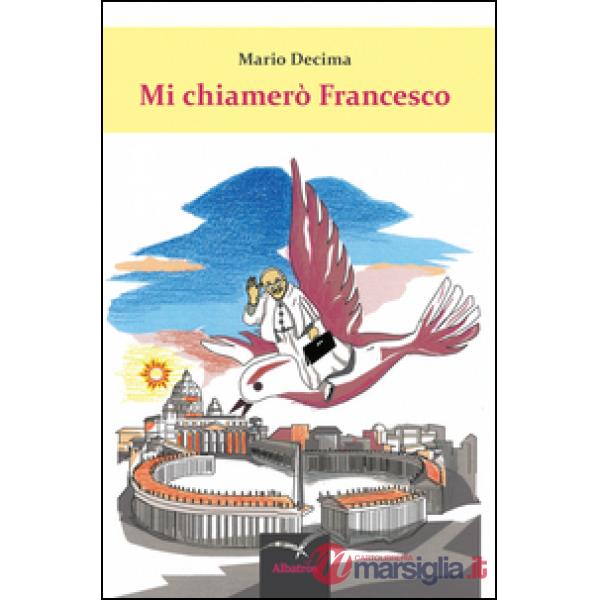 Mi chiamerò Francesco