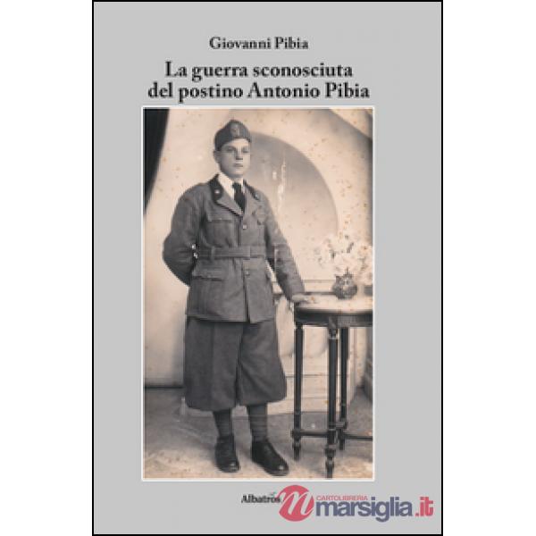 Guerra sconosciuta del postino Antonio Pibia (La)