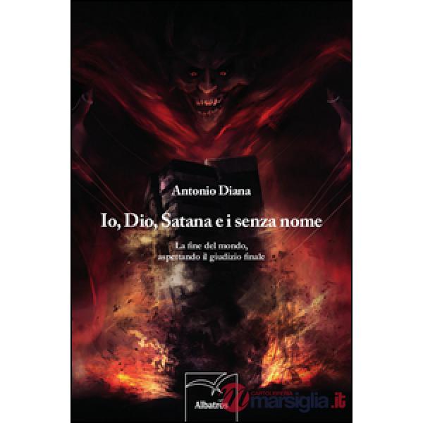 Io, Dio, Satana e i senza nome. La fine del mondo, aspettando il giudizio finale