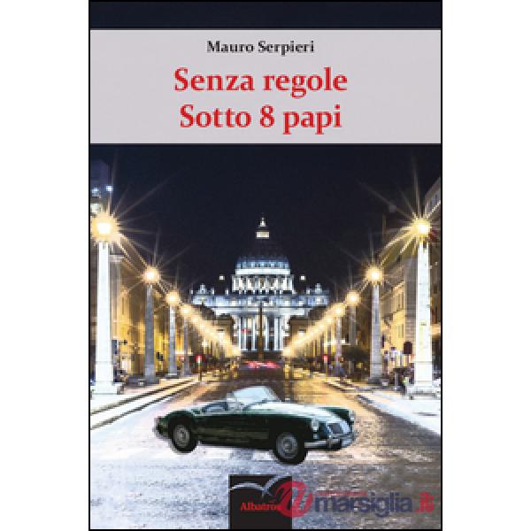 Senza regole sotto 8 papi