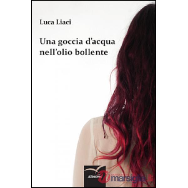 Goccia d'acqua nell'olio bollente (Una)