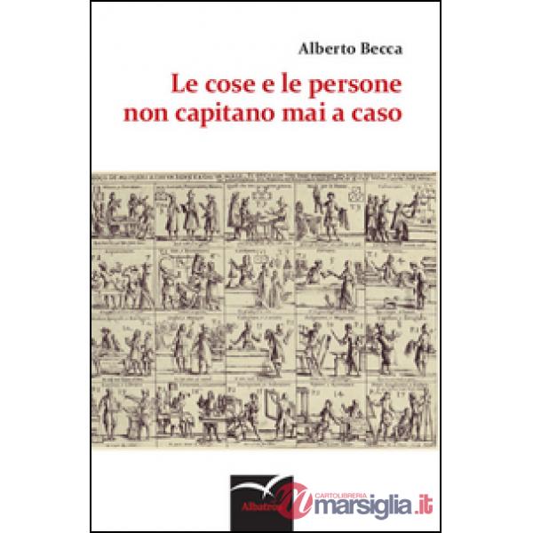 Cose e le persone non capitano mai a caso (Le)