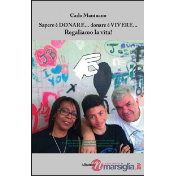 Sapere è donare, donare è vivere, regaliamo la vita!