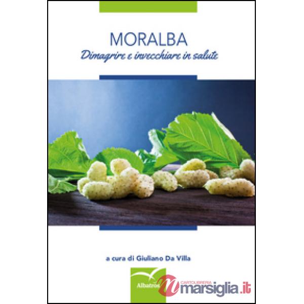 Moralba. Dimagrire e invecchiare in salute