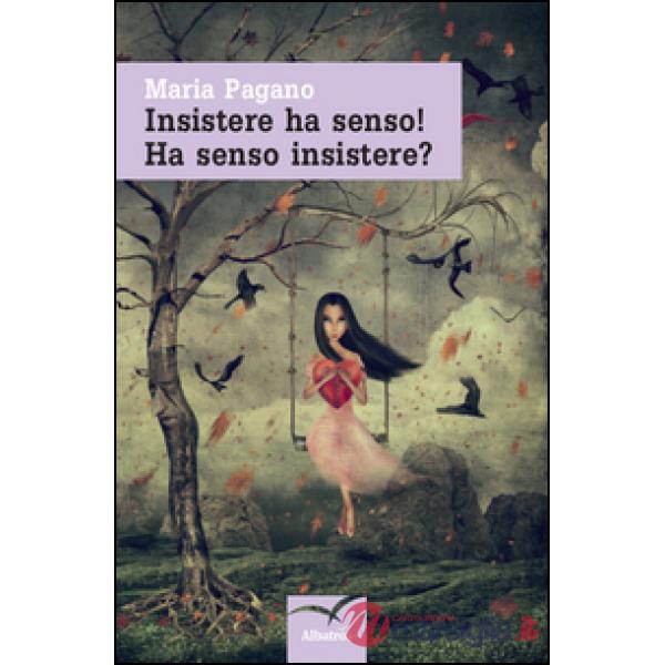 Insistere ha senso! Ha senso insistere?