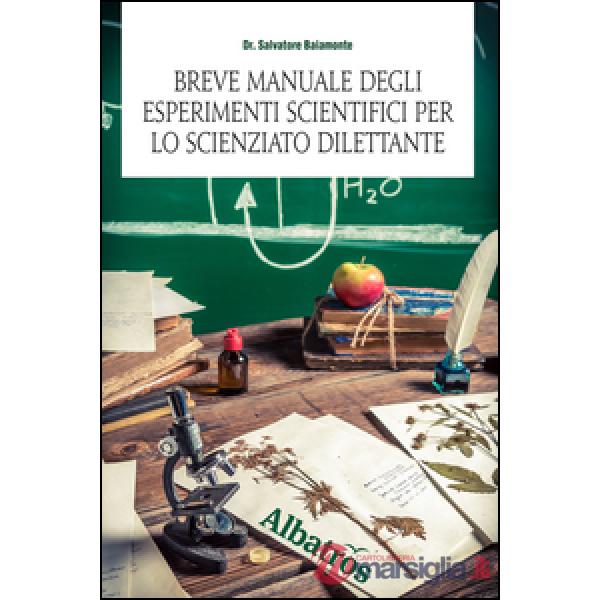 Breve manuale degli esperimenti scientifici per lo scienziato dilettante