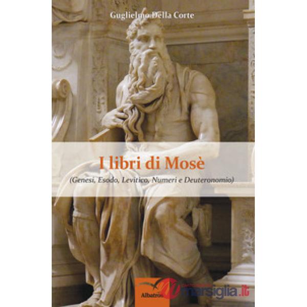 Libri di Mosè. Genesi, Esodo, Levitico, Numeri e Deuteronomio (I)