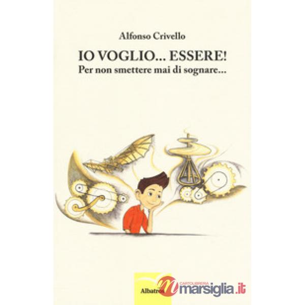 Io voglio... essere! Per non smettere di sognare...