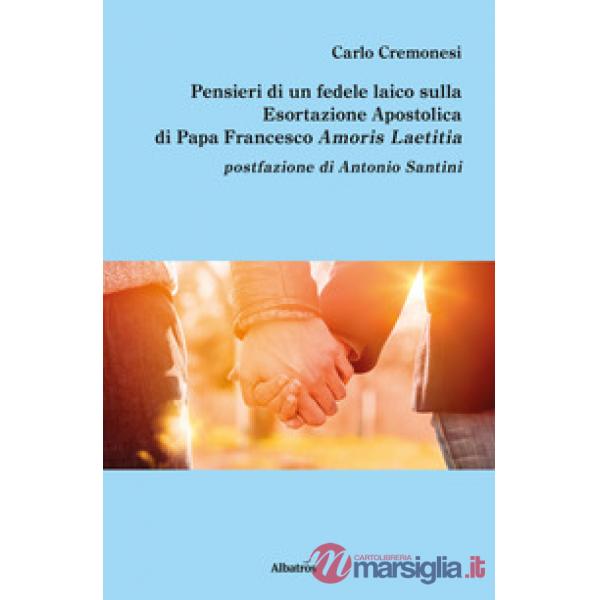 Pensieri di un fedele laico sulla esortazione apostolica di papa Francesco Amoris Laetitia