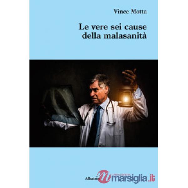 Vere sei cause della malasanità (Le)