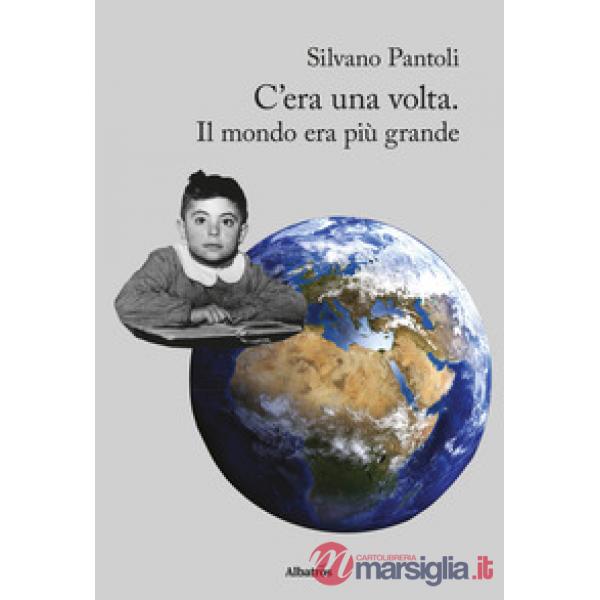 C'era una volta. Il mondo era più grande