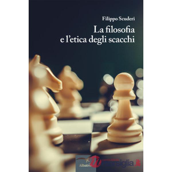 Filosofia e l'etica degli scacchi (La)