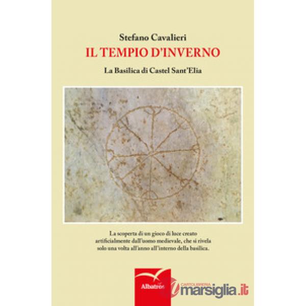 Tempio d'inverno. La basilica di Castel Sant'Elia (Il)