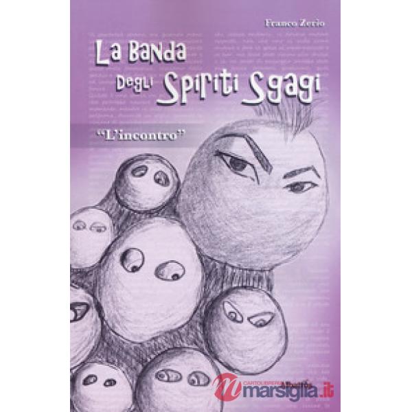 Incontro. La banda degli spiriti sgagi (L')