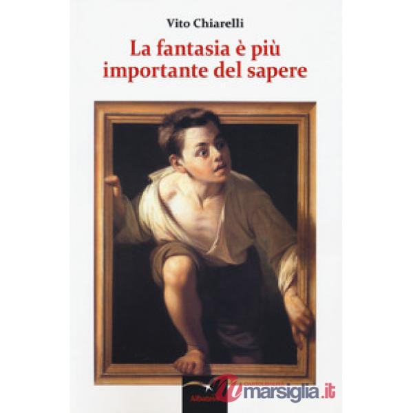 Fantasia è più importante del sapere (La)