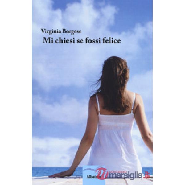 Mi chiesi se fossi felice
