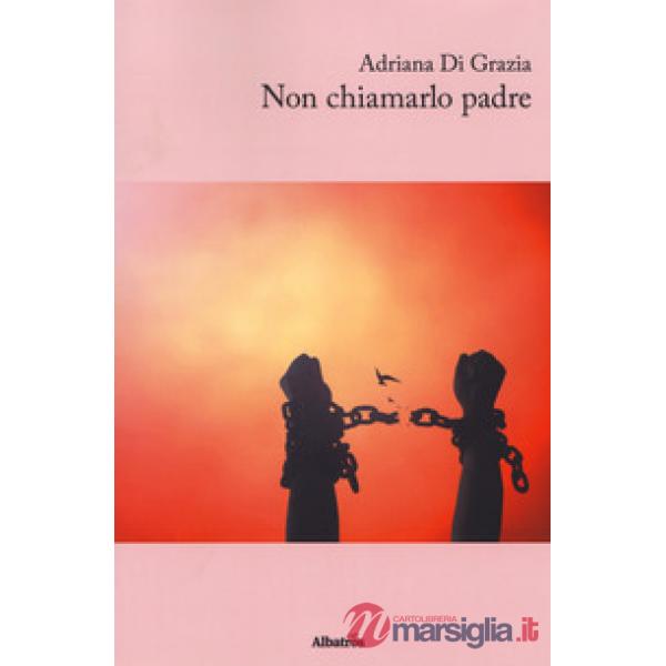 Non chiamarlo padre